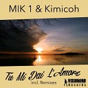 MIK 1 Kimicoh - Tu Mi Dai L Amore DJ Cocodil Remix
