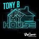 Tony B - In My House Afterhours Mix