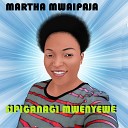 Martha Mwaipaja - Sipiganagi Mwenyewe