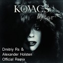 Kovacs - My Love Dmitry Rs Alexander Holsten Remix