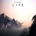 Xyrus - Life Radio Edit