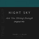 Night Sky - Are You Strong Enough Original Mix