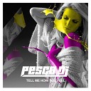 Pesco DJ - Tell Me How You Feel Radio Edit