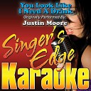 Singer s Edge Karaoke - You Look Like I Need a Drink Originally Performed by Justin Moore…