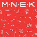 MNEK - Don't Stop Me Now