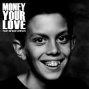 Money Your Love - For Kristoffer Radio Edit
