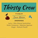 Nishant Pandit - Thirsty Crow Save Water Awareness Anthem