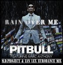 Pitbull Feat Marc Anthony Vs Ian Lex - Rain Over Me M D Project Eurodance Mix 2015