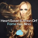 Heart Saver Anton Orf feat Nina - Fame Original Radio Mix