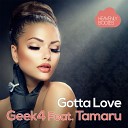Geek4 feat Tamaru - Gotta Love Extended Mix