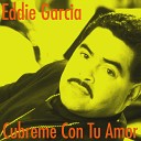 Eddie Garc a - Cubreme Con Tu Amor Mega Club Mix
