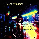 We Free feat Pascal Brechet Colin McKellar Thierry… - Better Than A Slap In The Face With A Wet Cod