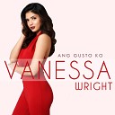 Vanessa Wright - Ang Gusto ko