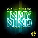 G G vs D Jastic - In My Mind Original Mix