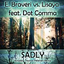 E Braveri vs Lisaya feat Dot Comma feat Dot… - Sadly Thomas Petersen Remix