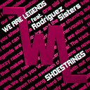 We Are Legends feat Rodriguez Sisters feat Rodriguez… - Shoestrings Extended Radio Edit