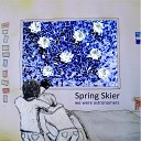 Spring Skier - The Cold Has Beaten You