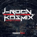 J Roon Kosmix - Sabotage Original Mix