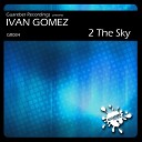 Ivan Gomez - 2 The Sky Original Mix