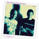 One Foot In The Groove - Feel The Groove One Foot s Chuggin 2013 Remix