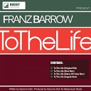 Franz Barrow - To The Life Original Mix