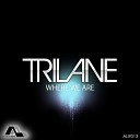 Trilane - Where We Are Original Mix