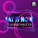 Cash Fanizza - Say It Now