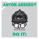 Anton Arbuzov - Do It Original Mix