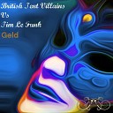 British Tent Villains Tim Le Funk - Geld Original Mix
