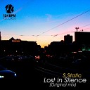 S Static - Lost In Silence Original Mix