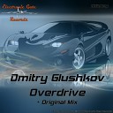 Dmitry Glushkov - Overdrive Original Mix