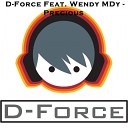 D Force feat Wendy Mdy - Precious Original Mix