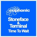 Stoneface Terminal T r a n c - Time To Wait