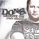 D O N S feat Jerique www pr - Groove On D O N S Club Mix