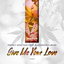 Andrey Kravtsov feat Alexander Furdak - Give Me Your Love Moe Turk Remix