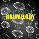 dRUMELODY - Pheramone