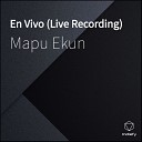 Mapu Ekun - Cuarto Menguante Live Recording