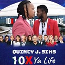 Quincy J Sims - 10X Ya Life
