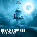 2Komplex Drop Mind - Multiverso Original Mix