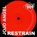 Jojo Angel - Restrain Original Mix