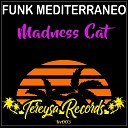 Funk Mediterraneo - Madness Cat Original Mix