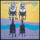 Mark Rogers aka Hollywood Beyond - Let s Get Together Radio Mix