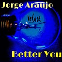 Jorge Araujo - Better You Original Mix