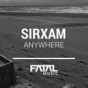 Sirxam - Anywhere Original Mix