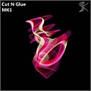 Cut N Glue - MK1 Original Mix