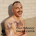 Van Hechter - No Mercy Original Mix