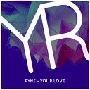 Pyne - Your Love Radio Edit