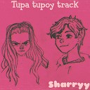 Sharryy - Tupa Tupoy Track