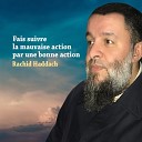 Rachid Haddach - Fais suivre la mauvaise action par une bonne action pt…