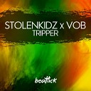 StolenKidz x VOB - Tripper Extended Mix